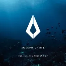 Joseph Crime - Believe the Present [PF091]