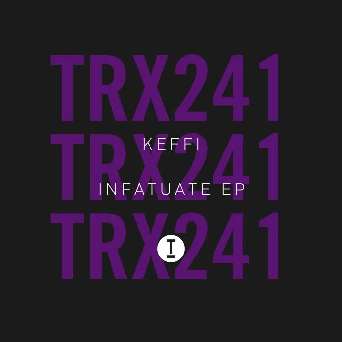 KEFFI - Infatuate EP [TRX24101Z]