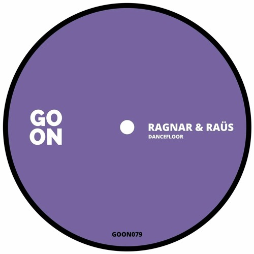 Ragnar & Raüs - Dancefloor [GOON079]