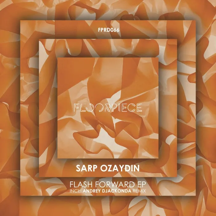 Sarp Ozaydin – Flash Forward EP incl Andrey Djackonda Remix [FPRD066]