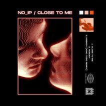 no_ip - Close to Me [CL016]