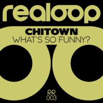 Chitown - What's so Funny? [RR003]