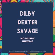 Dilby, Sam Dexter, Tom Savage - No Hurry (Extended Mix) [HHW140]
