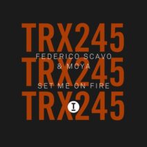 Federico Scavo, Moya - Set Me On Fire [TRX24501Z]