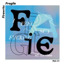 Firewrks - Fragile [HUL023]
