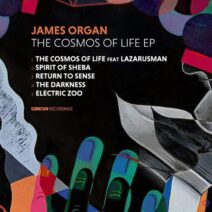 James Organ - The Cosmos Of Life EP [CIRCUS168]