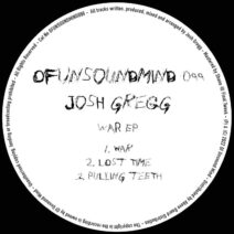Josh Gregg - WAR EP [OFUNSOUNDMIND099]