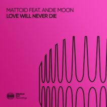 MATTOID, Andie Moon - Love Will Never Die [ESR588]