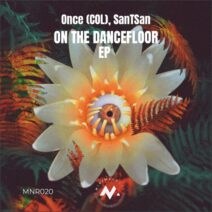 Once (COL), SanTSan - On The Dance Floor [MNR020]