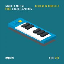 Simplex Motive, Charlie Sputnik - Believe In Yourself [MOLE218]