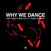 Terry Farley, Wade Teo, Kameelah Waheed - Why We Dance [REKIDS211]