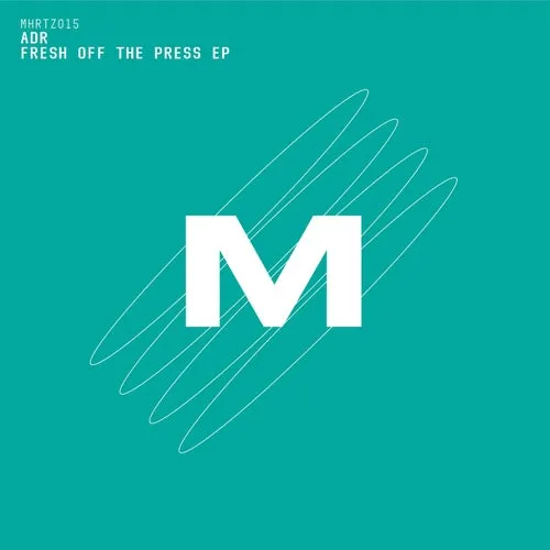 ADR (UK) - Fresh Off The Press EP [MHRTZ015]
