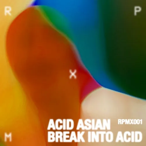 Acid Asian – Break Into Acid EP [RPMX001]