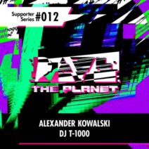 Alexander Kowalski, DJ T-1000 - Rave the Planet_ Supporter Series, Vol. 012 [RTP012]