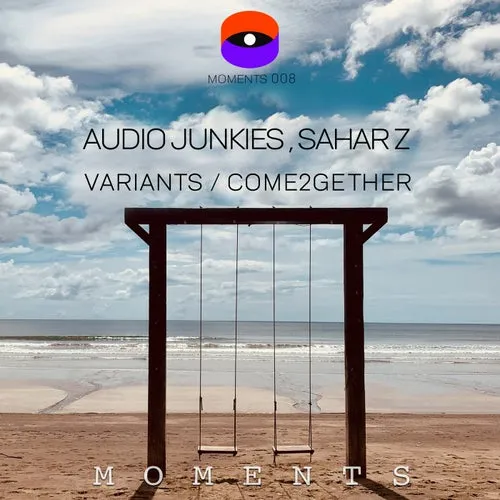 Audio Junkies, Sahar Z – Variants / Come2gether [MOMENTS008]