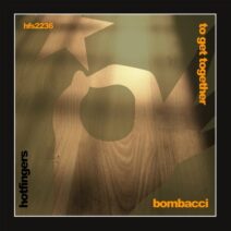 Bombacci - To Get Together [HFS2236]