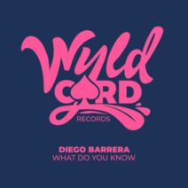 Diego Barrera - What Do You Know [WYLD137FF]