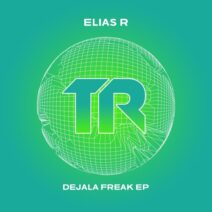 Elias R - Dejala Freak EP [TRSMT199]