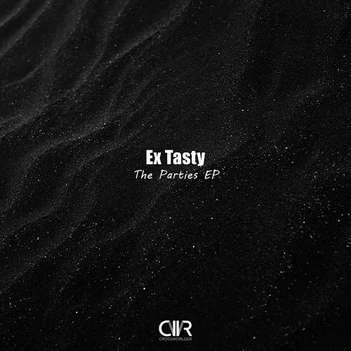 Ex Tasty - The Parties EP [CWR288]