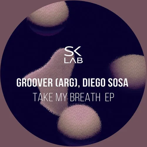 Groover (ARG), Diego Sosa - Take My Breath [SKL021]
