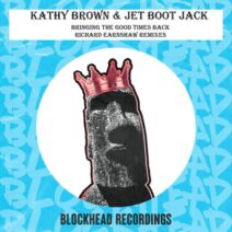 Kathy Brown, Jet Boot Jack - Bringing The Good Times Back (Richard Earnshaw Remixes) [BHD336]