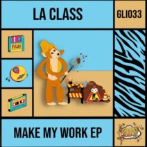 La Class - Make My Work Ep [GLI033]