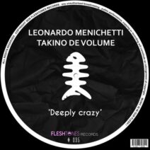 Leonardo Menichetti, Takino De Volume - Deeply Crazy [FLSHT035]