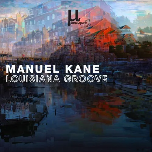 Manuel Kane – Louisiana Groove [MANU206]
