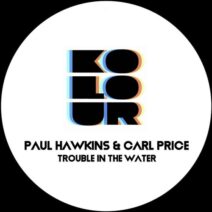 Paul Hawkins, Carl Price - Trouble in the Water [KRD370]