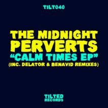 The Midnight Perverts - Calm Times EP [TILT040]