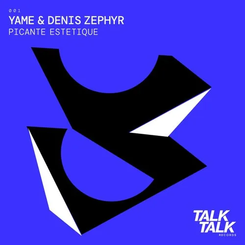 YAME, Denis Zephyr - Picante Estetique [TALK001]