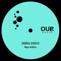 Andrea Giudice - Magic Bubbles [OURH036]