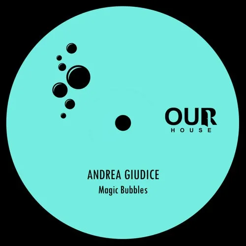 Andrea Giudice – Magic Bubbles [OURH036]