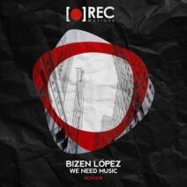 Bizen Lopez - We Need Music [RCM016]