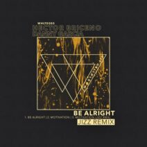 Danny Garcia, Hector Briceno - Be Alright EP (Jizz Rmx) [WHLTD203]