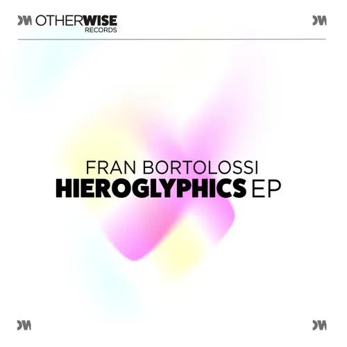 Fran Bortolossi, Antonio Dal Bó - Hieroglyphics [OWR029]