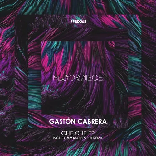 Gaston Cabrera – Che Che EP incl Tommaso Pizzelli Remix [FPRD068]