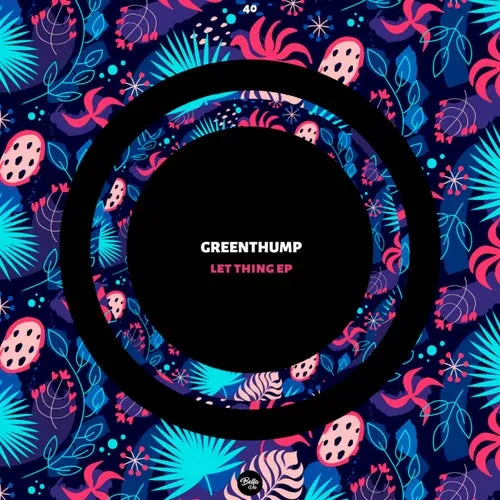 GreenThump – Let Thing EP [BVM040]