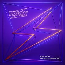 Josh Micky - Enigmatic Energy EP [TRICK059]
