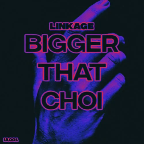 Linkage – Bigger That Choi [IA001]