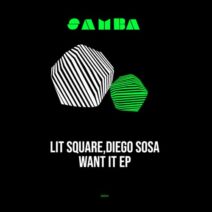 Lit Square, Diego Sosa - Want It [SAMBA004]