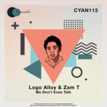 Logo alloy, Zam T - We Don't Even Talk [CYAN113]