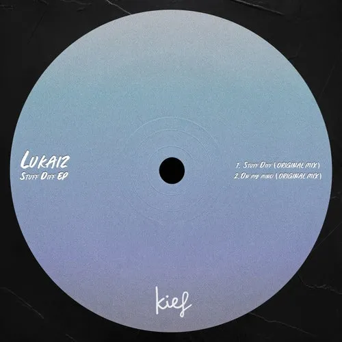Lukaiz - Stuff Diff EP [KIF110]