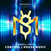 Tinush, Zimcerla - Control : House Music [BSM076]