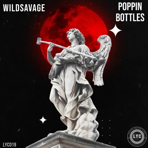 Wildsavage - Poppin Bottles [LYC019]