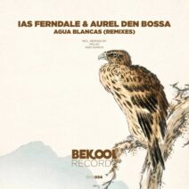 Aurel den Bossa, Ias Ferndale - Agua Blancas (Remixes) [BKR034]