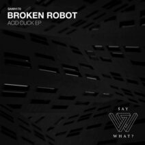 Broken Robot - Acid Duck [SAWH170]