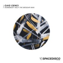 Caio Cenci - Somebody Help the Beggar Man [SDR359]