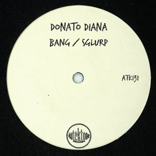Donato Diana – Bang / Sglurp [ATK131]