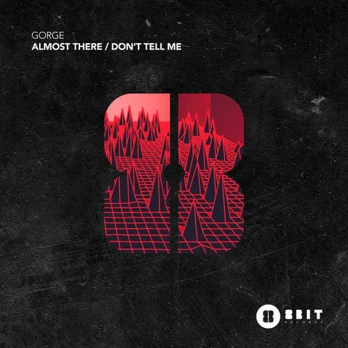Gorge - Almost There : Dont Tell Me [8BIT188]